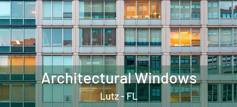Architectural Windows Lutz - FL