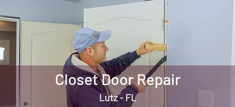 Closet Door Repair Lutz - FL