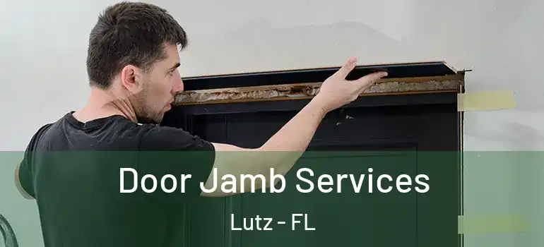 Door Jamb Services Lutz - FL
