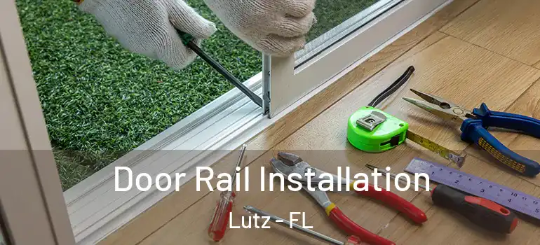 Door Rail Installation Lutz - FL