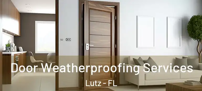 Door Weatherproofing Services Lutz - FL