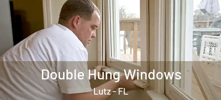 Double Hung Windows Lutz - FL