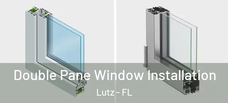 Double Pane Window Installation Lutz - FL
