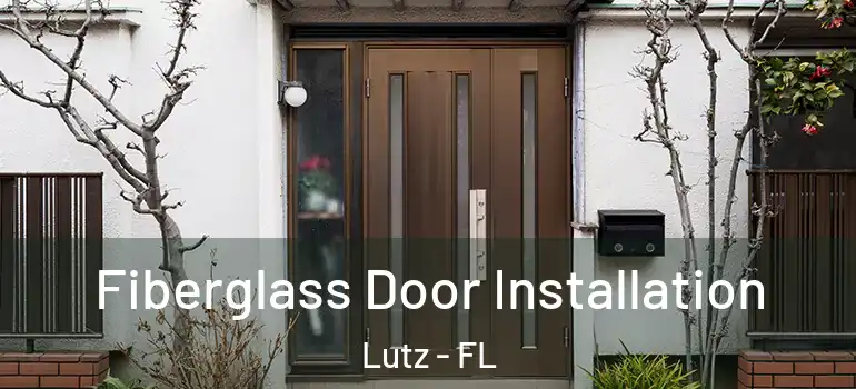 Fiberglass Door Installation Lutz - FL