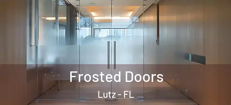 Frosted Doors Lutz - FL