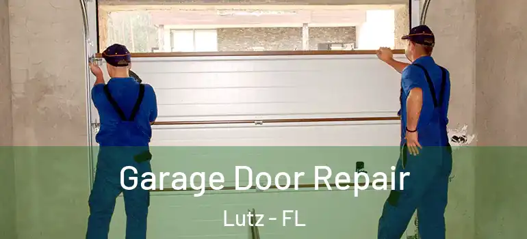 Garage Door Repair Lutz - FL