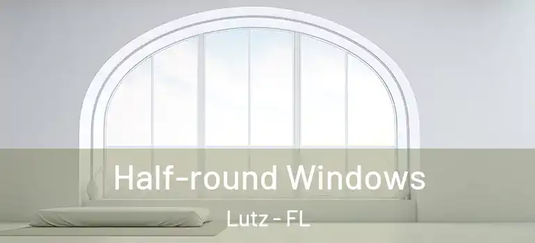 Half-round Windows Lutz - FL