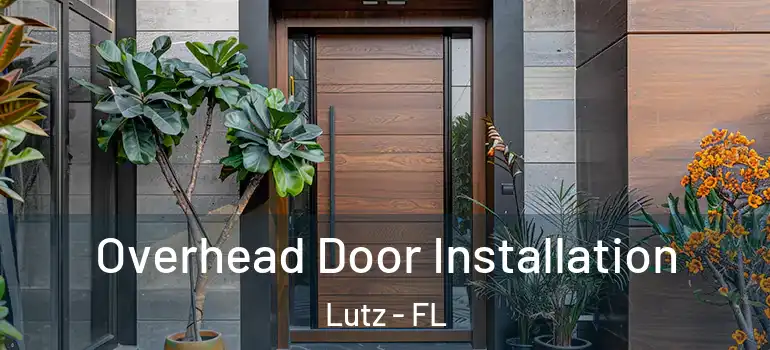 Overhead Door Installation Lutz - FL
