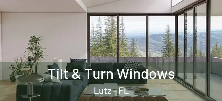 Tilt & Turn Windows Lutz - FL